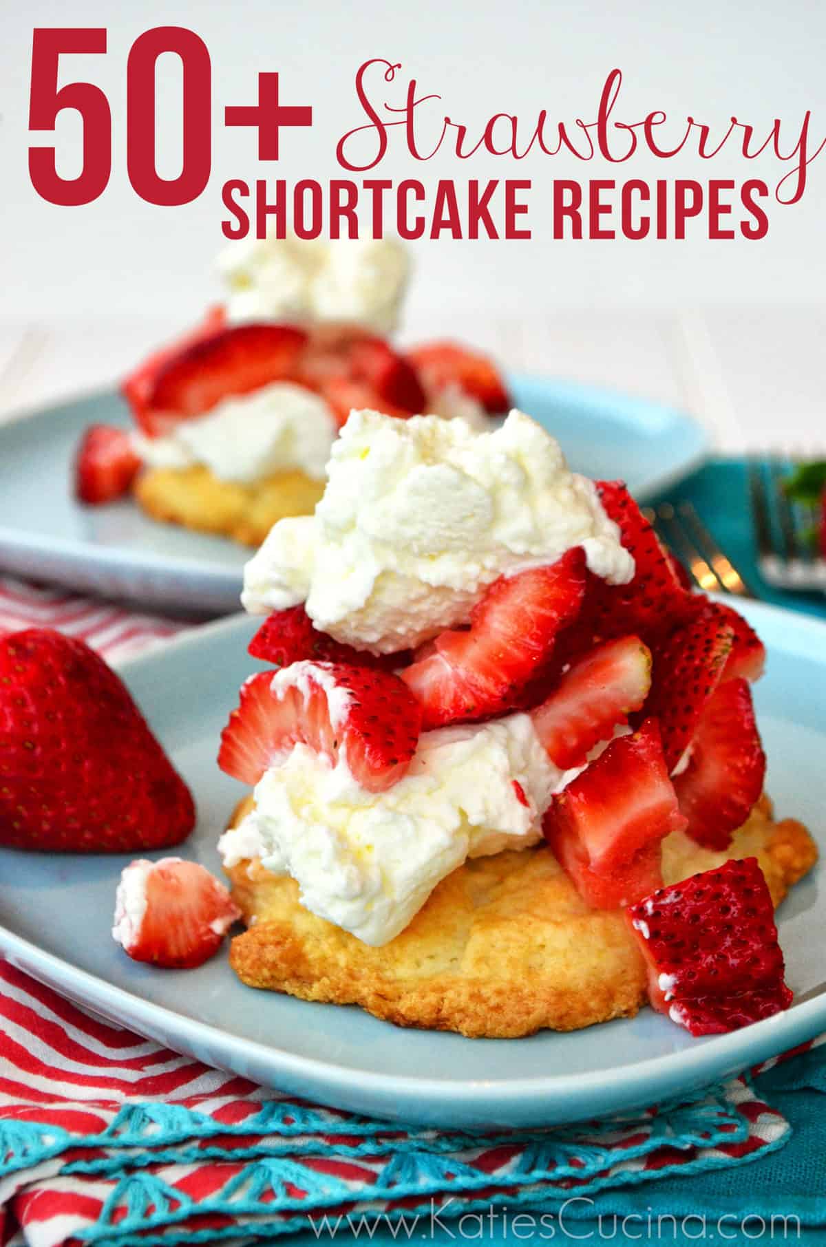 50+ Strawberry Shortcake Recipes from KatiesCucina.com #strawberry #dessert #recipes #roundup