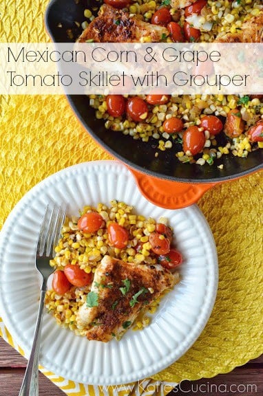 Mexican Corn & Grape Tomato Skillet with Grouper from KatiesCucina.com