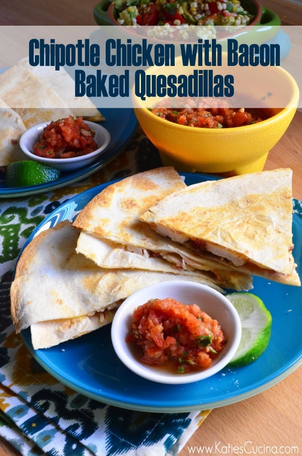 Chipotle Chicken with Bacon Baked Quesadillas 