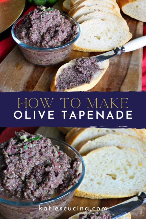 Two photos of olive tapenade one close up of the spread and the other with bread slices on a cutting board and spread with text on image for Pinterest.
