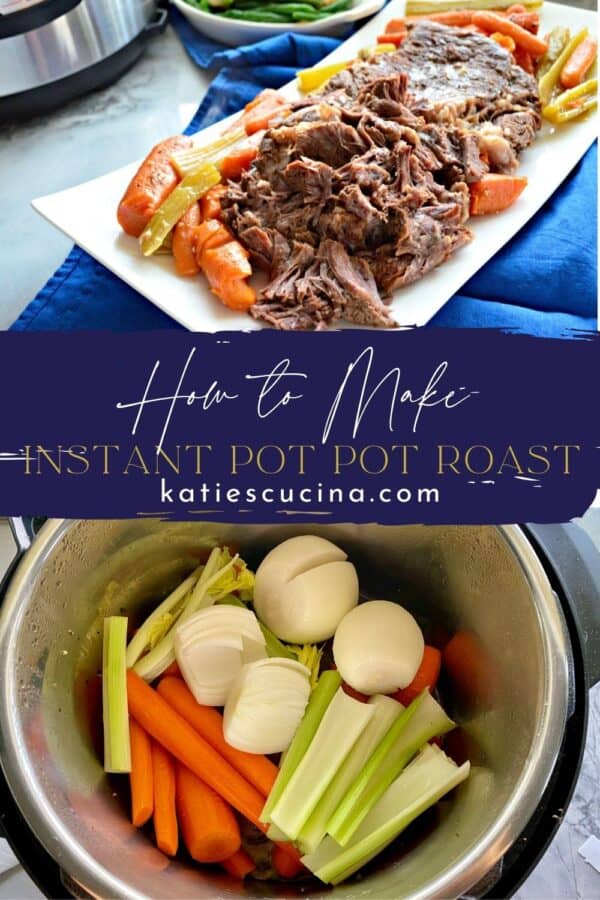 Two photos divided by text; top of pot roast on a platter, bottom of vegetables in an Instant Pot.