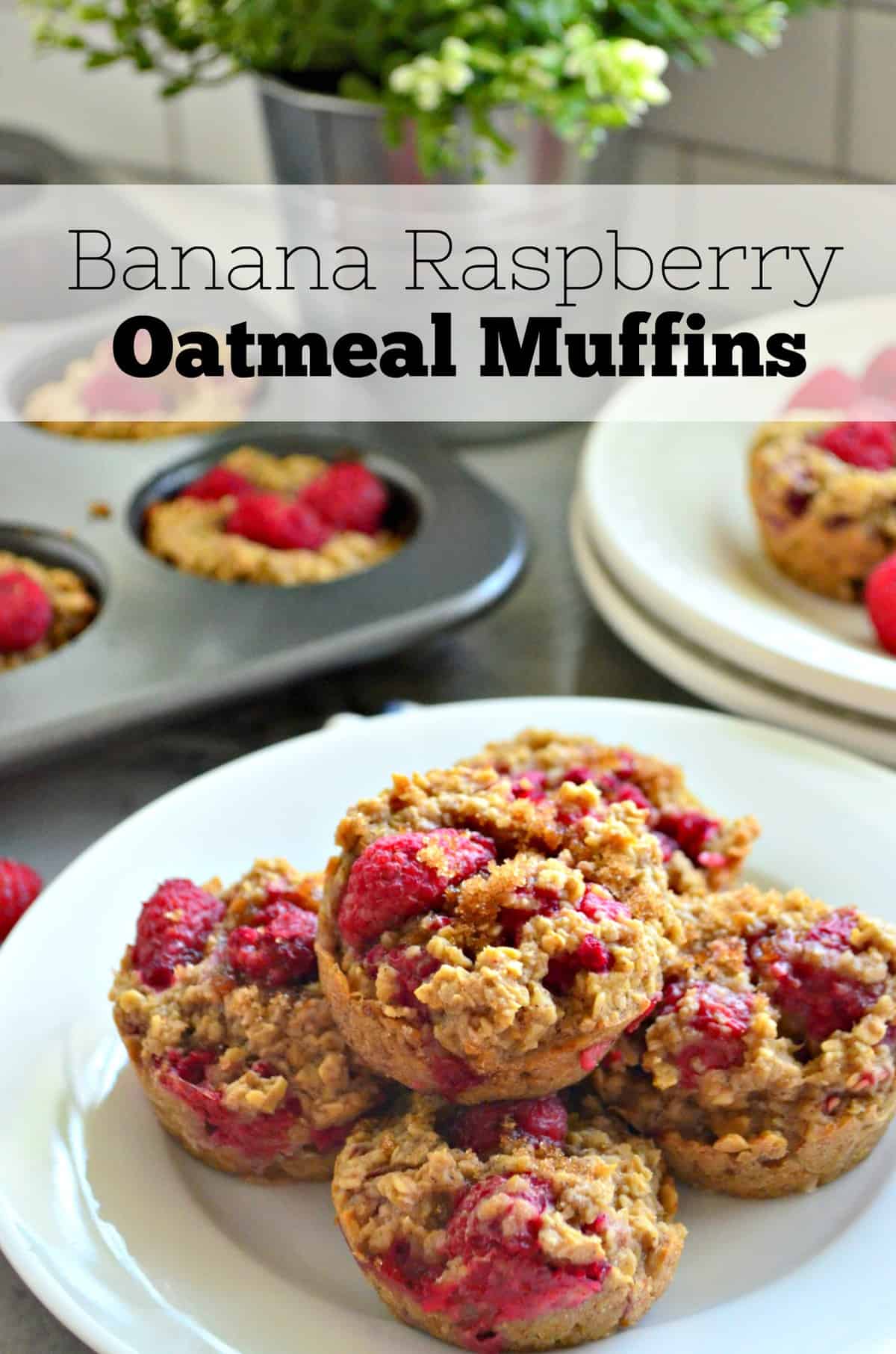 Banana Raspberry Oatmeal Muffins stacked on a white plate with muffin tin in background and title text.