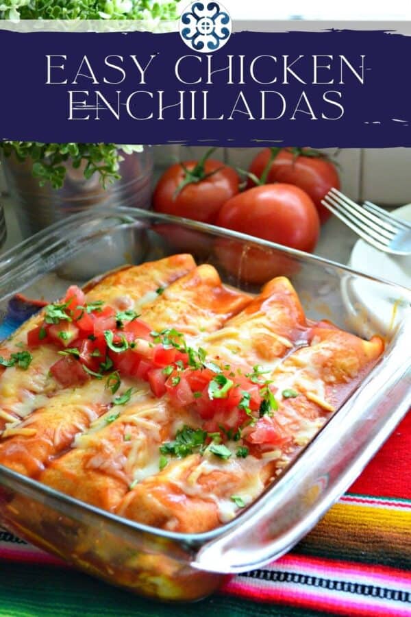 Glass baking dish filled with enchiladas topped with tomatoes and cilantro with recipe title on text for Pinterest.