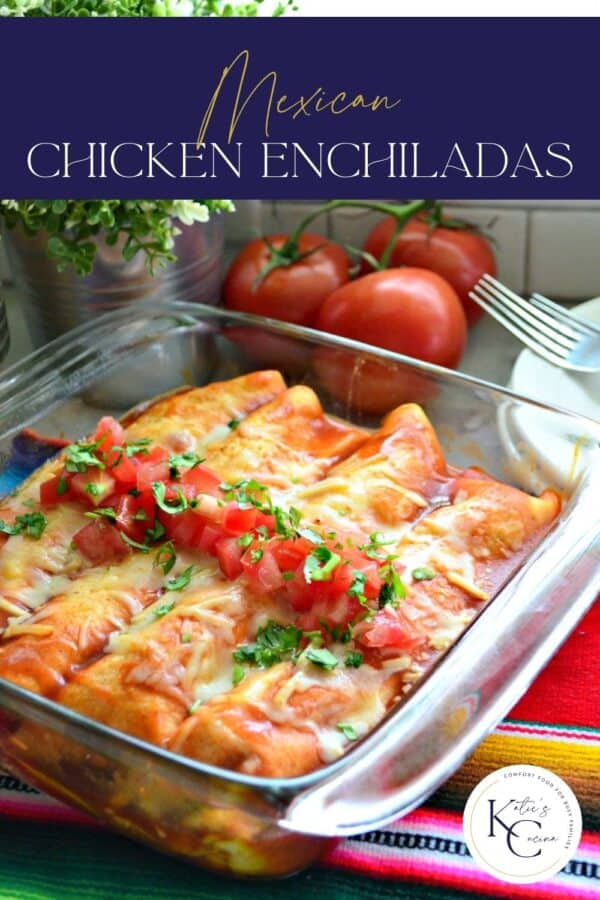 Glass baking dish filled with Chicken and Cheese Enchiladas with recipe title text on image.