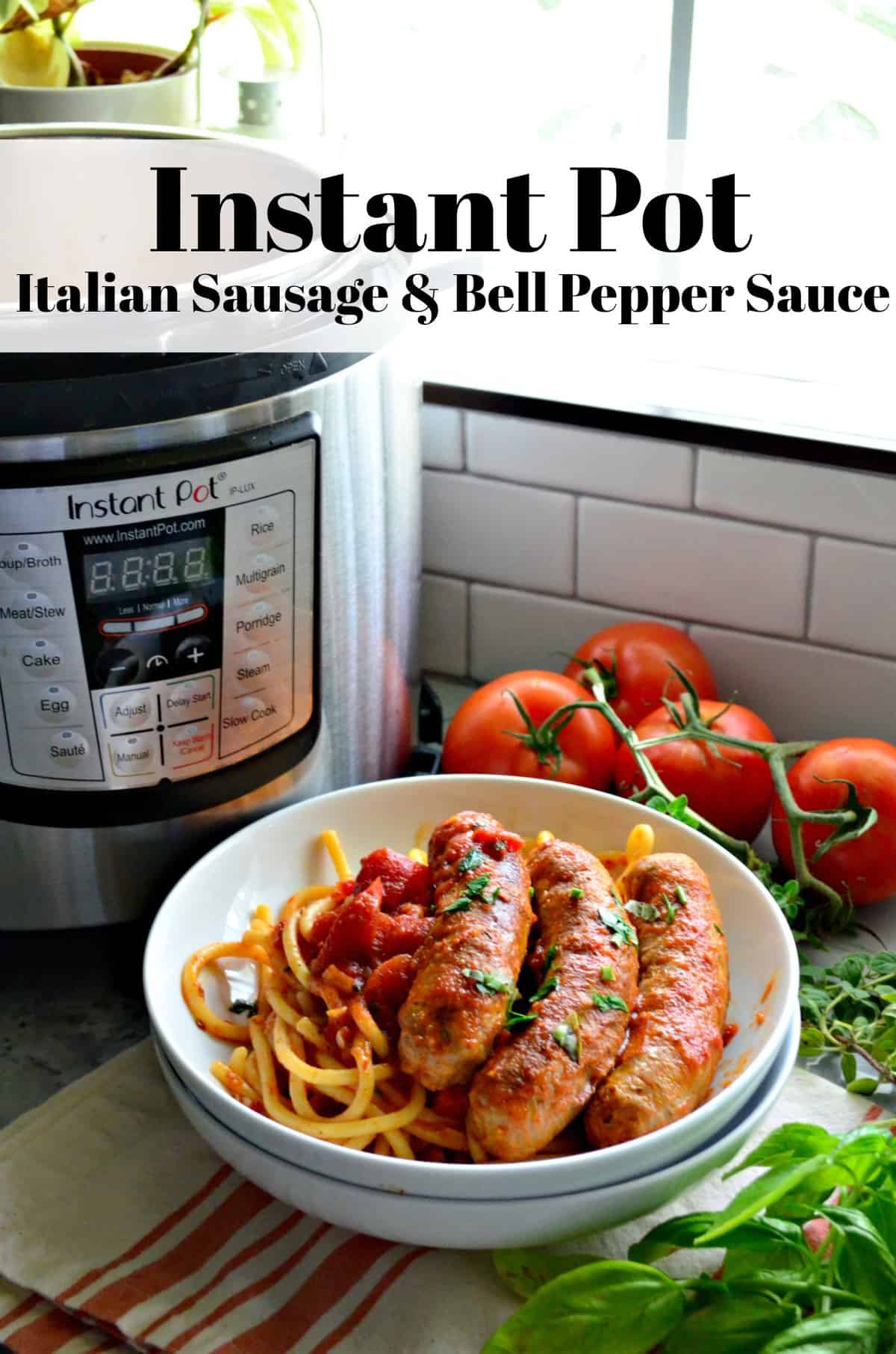 Bowl of italian sausage with marinara and pasta in front of instant pot and tomatoes with title text.