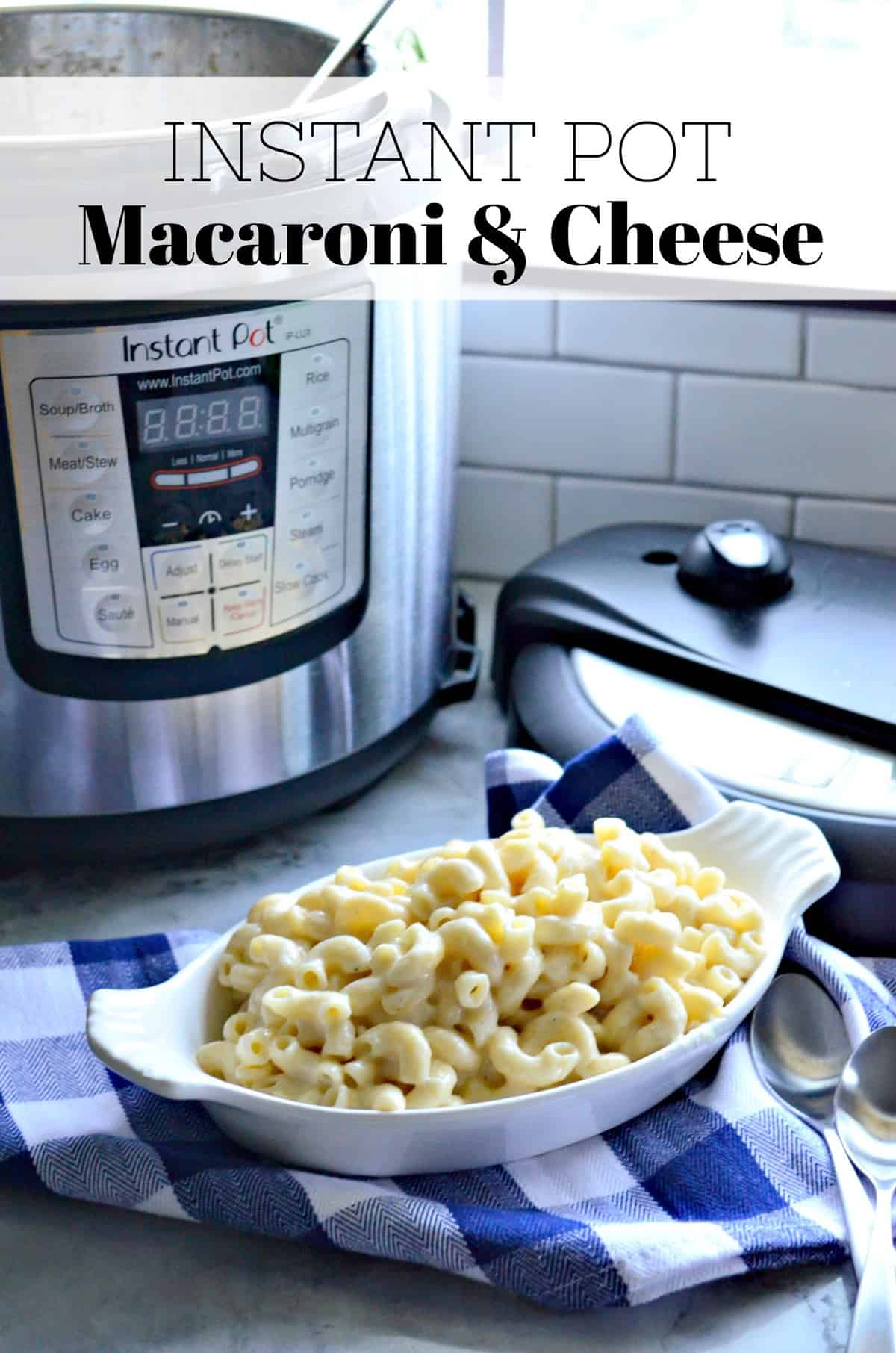 oval bowl of white macaroni and cheese in front of instant pot with title text.