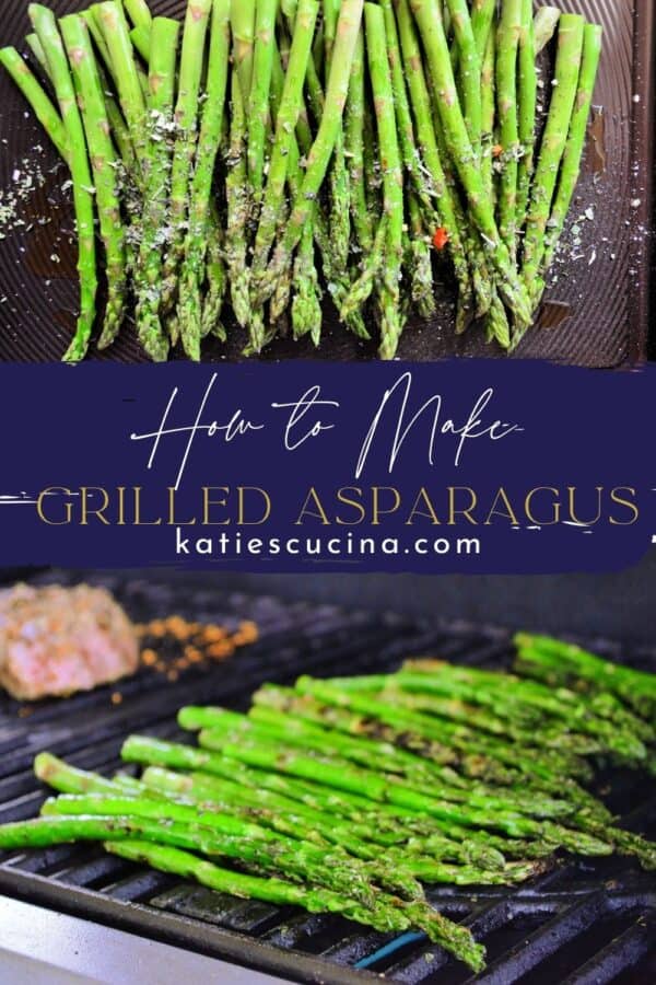 Two photos split by text on title for Pinterest. Top of asparagus on a baking sheet, bottom of asparagus on a grill.