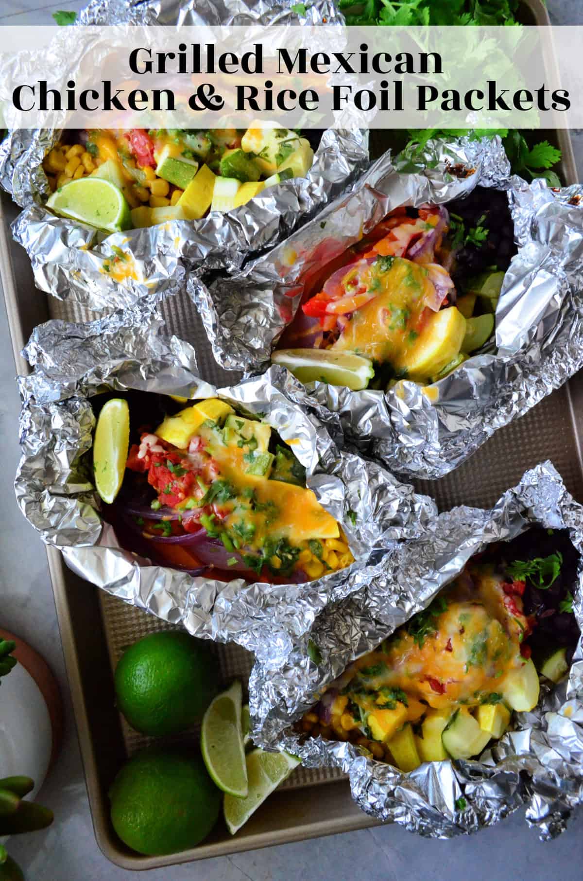 4 aluminum foil packets containing grilled mexican chicken and rice ingredients with pinterest title text.
