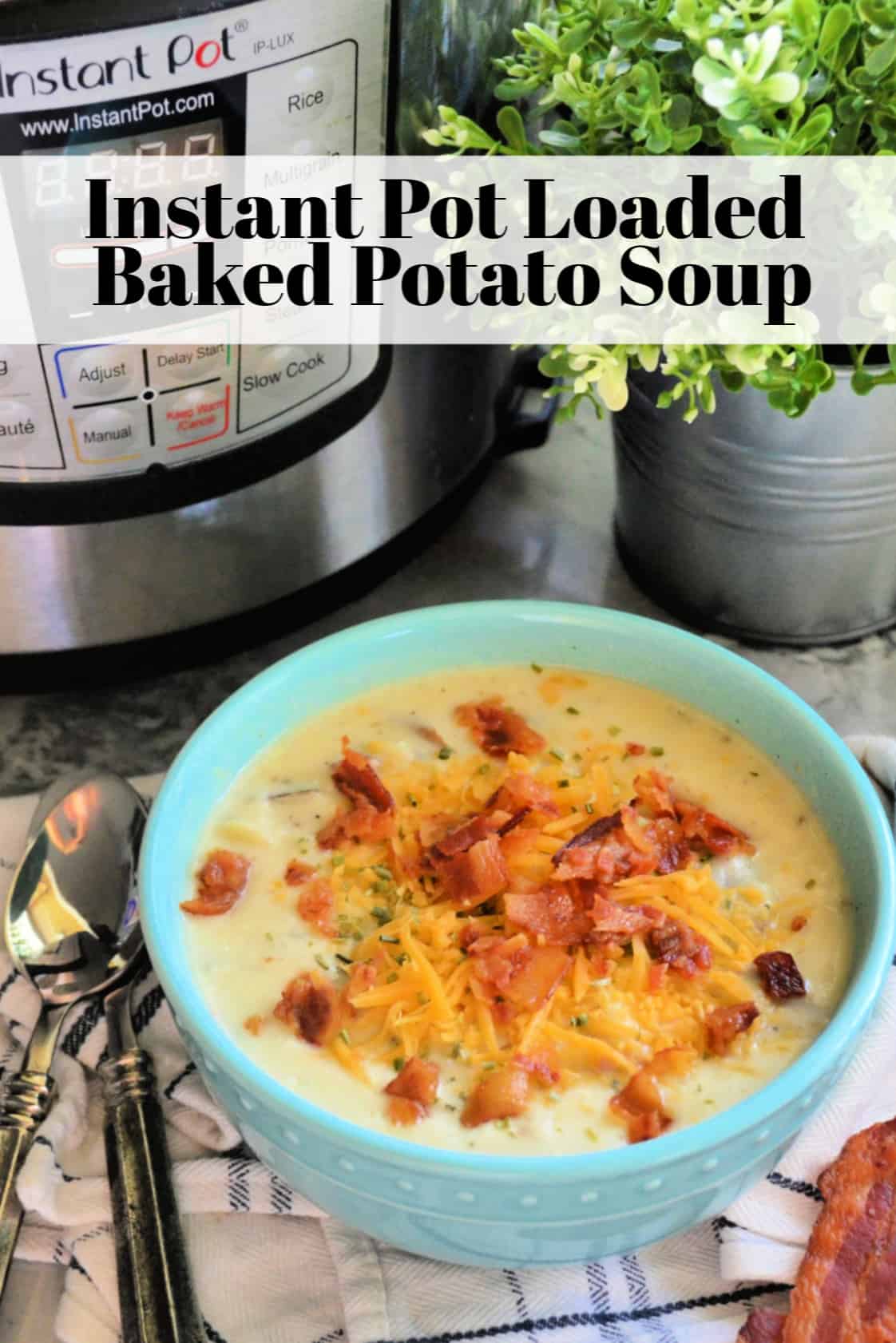 Bowl of creamy soup topped with herbs, bacon, and cheddar near instant pot with title text.