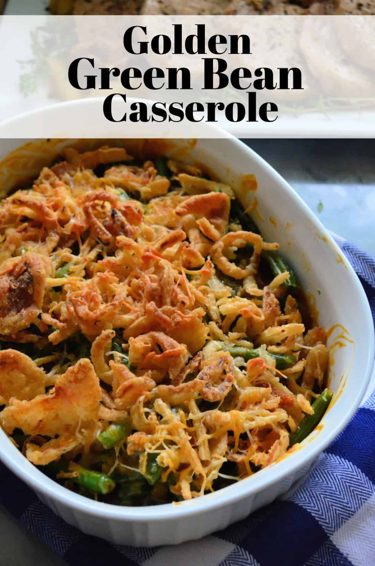 Golden Green Bean Casserole in a white casserole dish with text.