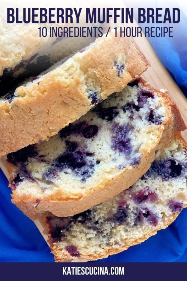 Up close view of sliced blueberry bread with text on image for Pinterest.