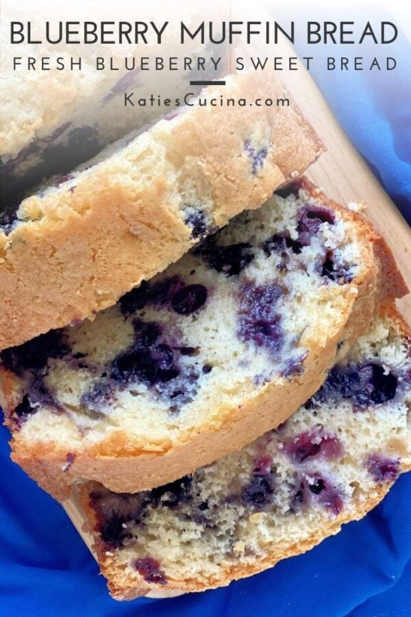 Up close view of 3 slices of blueberry bread with text on image for Pinterest.