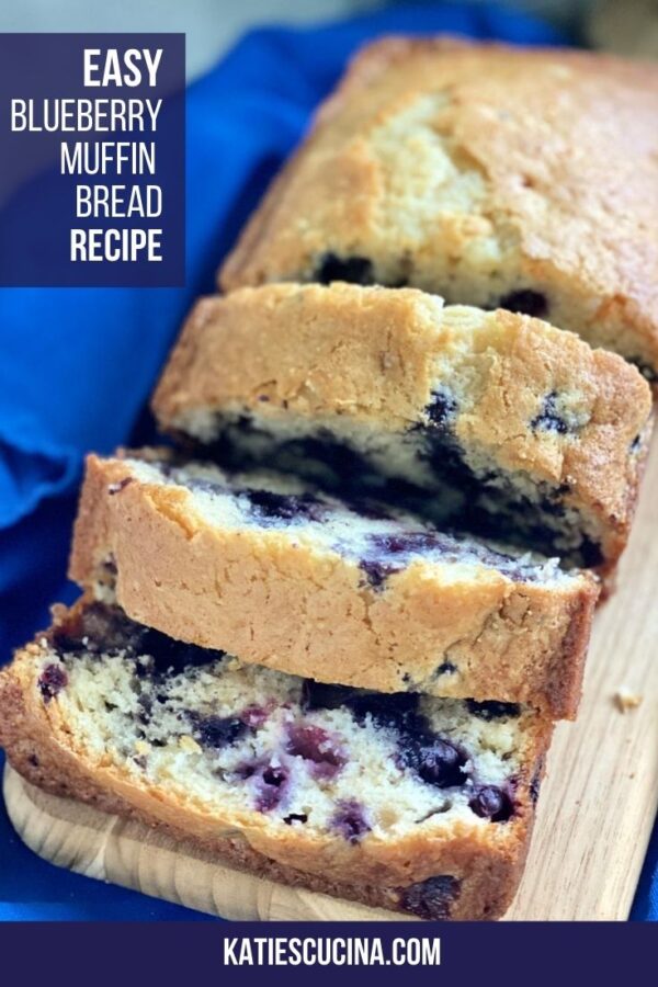 A loaf of blueberry bread with 3 slices laid out on a cutting board with text on image.