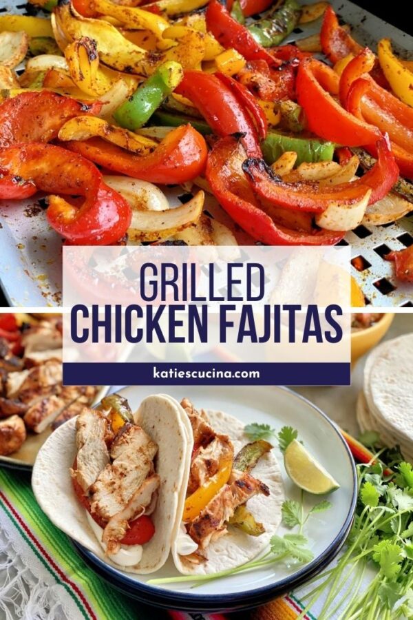 Two photos; top of grilled bell peppers, and bottom of plated chicken fajita tacos with text on image.