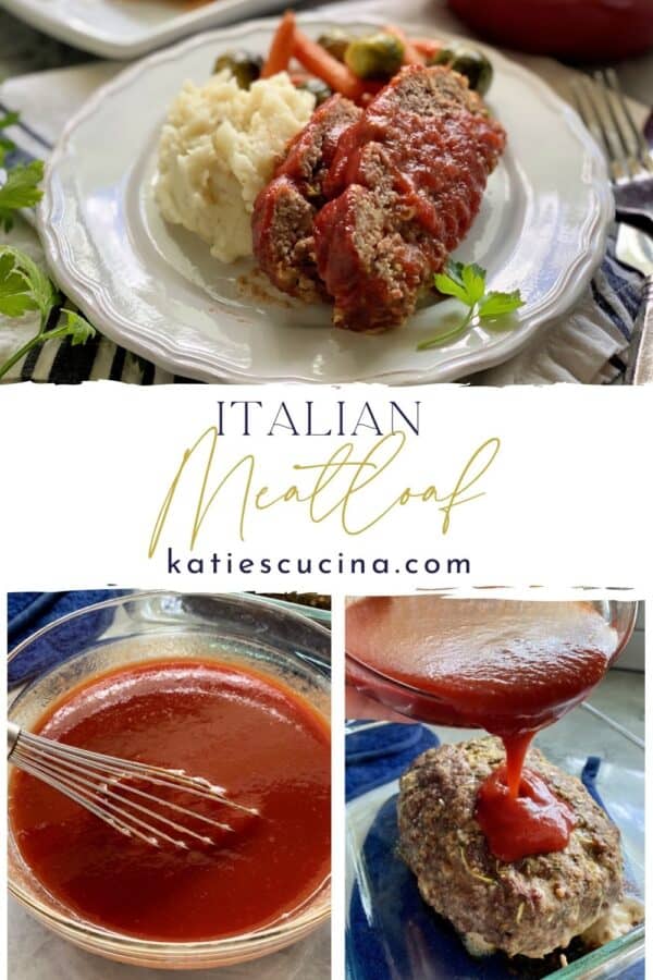 Three photo split: Top of meatloaf dinner, bottom left of red sauce and whisk, right of tomato sauce poured on meatloaf.