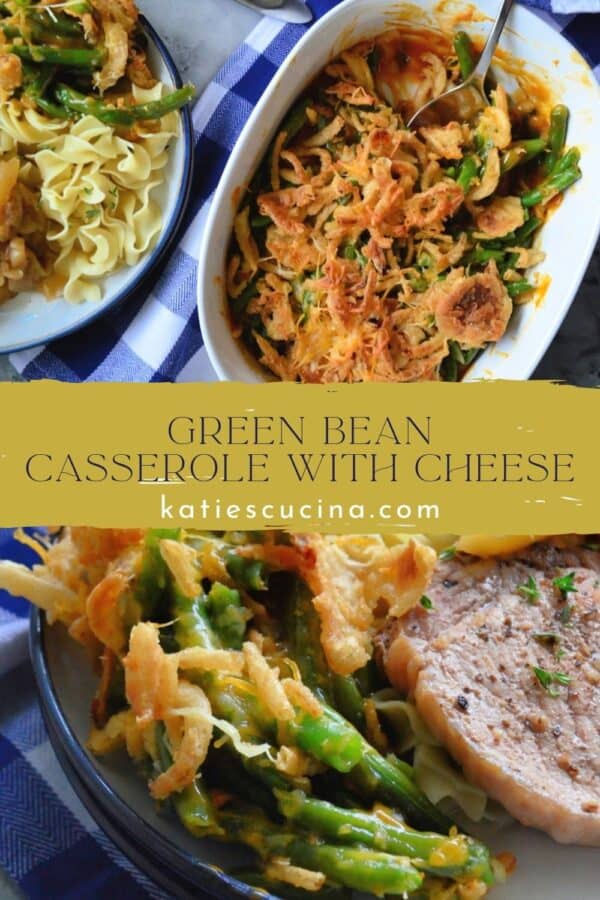Two photos; top of green bean casserole, bottom of a plate of cheesey green beans.