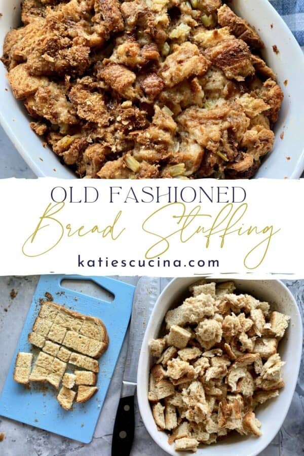 Two photos: Top of baked bread stuffing in white casserole dish, bottom of a cutting board of cubed bread in a casserole dish.