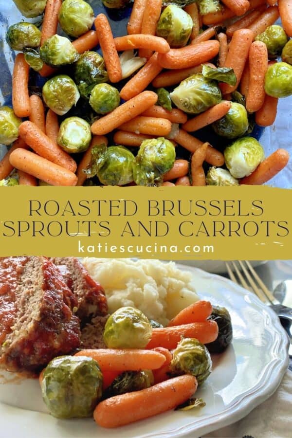 Two photots: Top of carrts and brussels sprouts. Bottom of a plate of meatloaf, mashed potatoes and veggies.