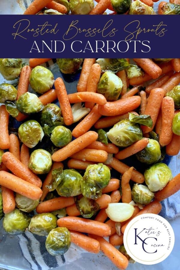 Top view of roasted brussels sprouts and baby carrots with text on image for Pinterest.