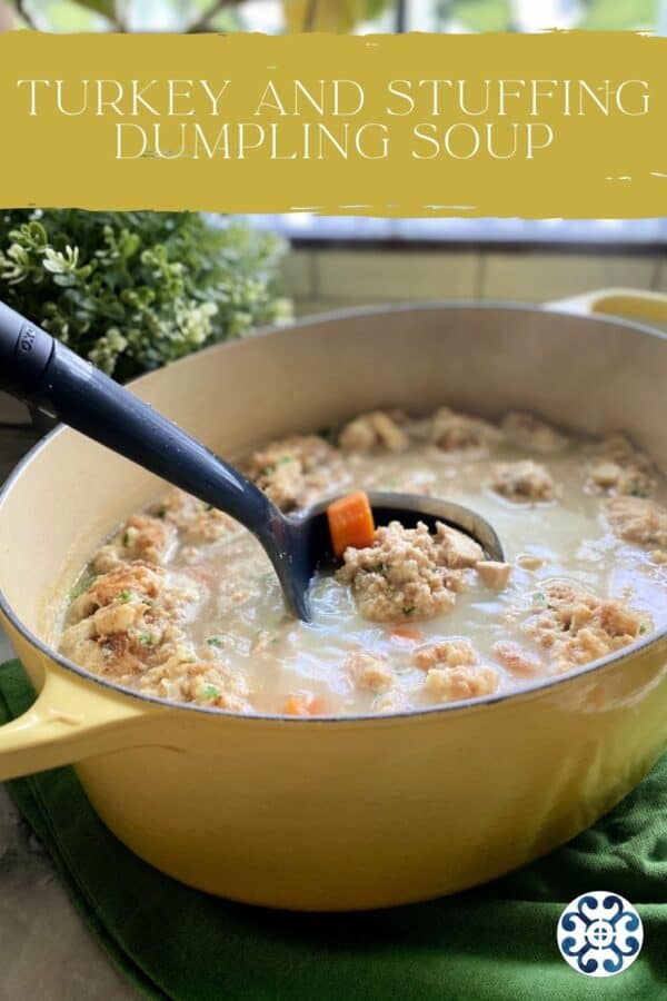 Yellow pot with black ladle scooping out Turkey and Stuffing Dumpling Soup with text on image.