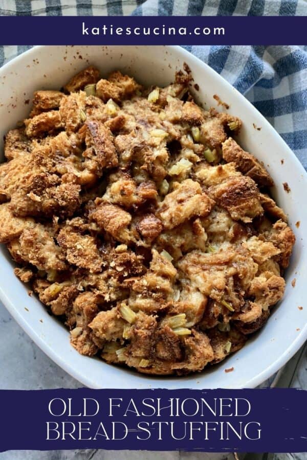 Top view of a casserole dish filled with baked bread stuffing with text on image for Pinterest.