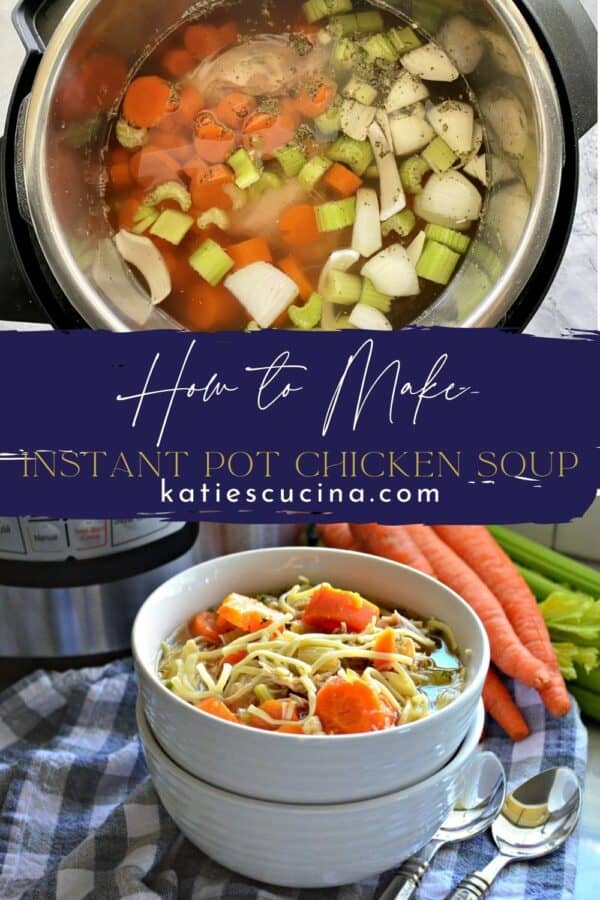 Two photos split by text; top of raw vegetables in broth in an Instant Pot, bottom of a bowl of chicken soup.