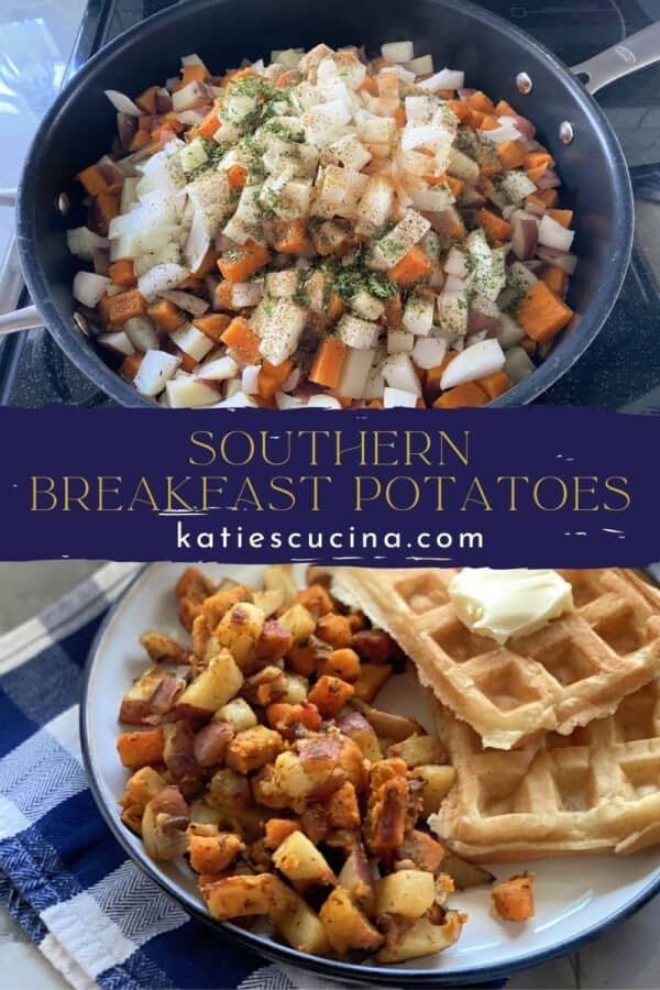 Two photos split with text for Pinterest; top of raw potatoes and spices in a skillet. Bottom of a plate filled with cooked breakfast potatoes and waffles.