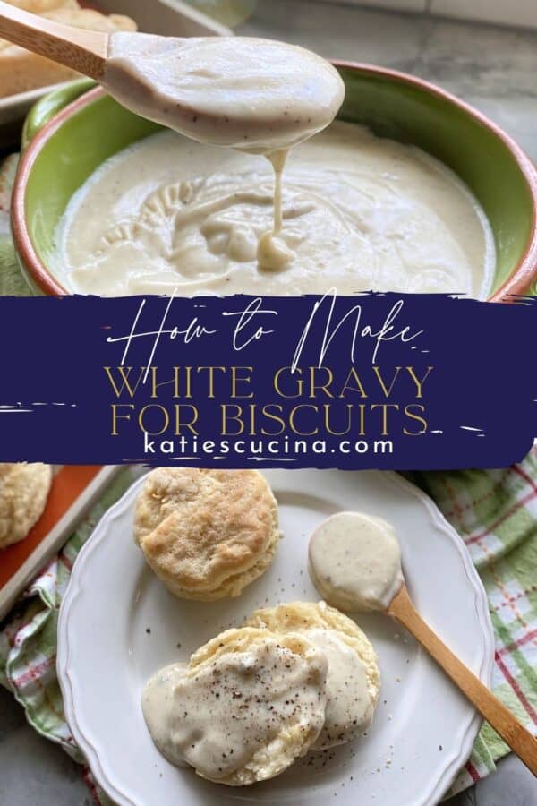 Two photos split by text. Top of a green bowl with a wooden spoon drizzling gravy, bottom of biscuits and gravy.