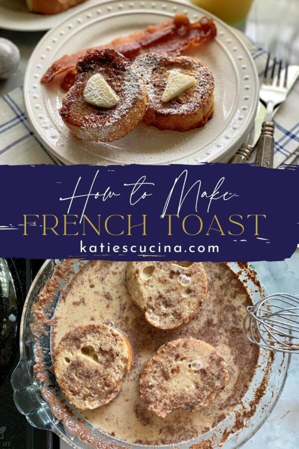 Two photos split by recipe title text; top of a plate of french toast, bottom of bread soaking in batter.