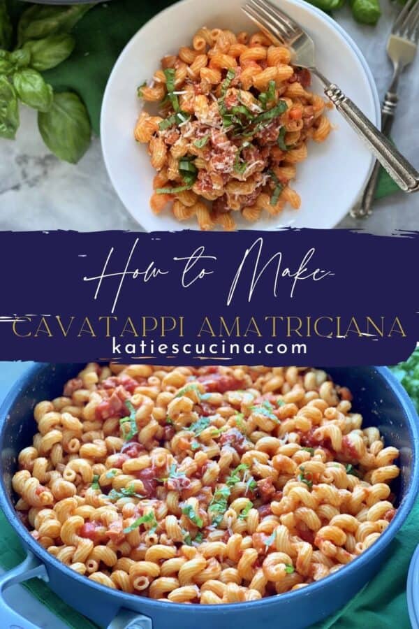 Two photos split by recipe title on image; top of a bowl of pasta, bottom of a skillet of Cavatappi Amatriciana.