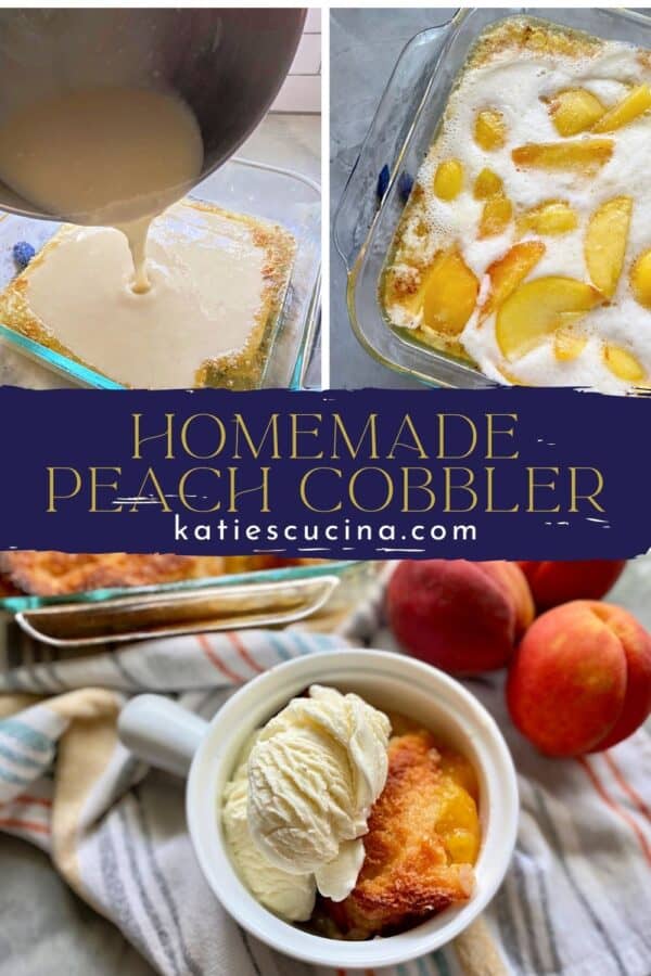 Three photos of peach cobbler divided by recipe title text; top two of cobbler being made; bottom of cobbler and ice cream in bowl.