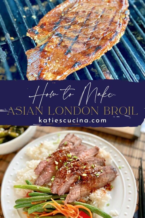 Two photos split by recipe title text; top of a grilled steak on a grill, bottom of a white plate filled with rice, green beans, and sliced steak.