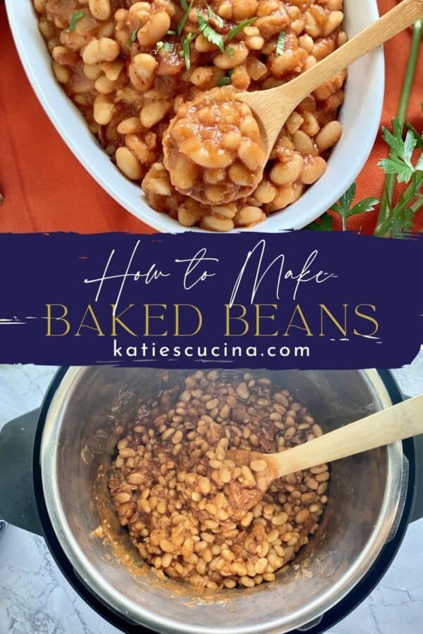 Two photos split by text on image; top of a bowl of baked beans and a wooden spoon, bottom of a top view of an Instant Pot filled with beans.