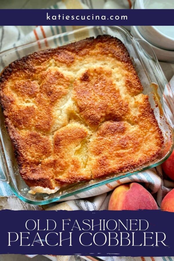 Top view of a glass baking dish filled with cobbler with recipe title on photo for Pinterest.