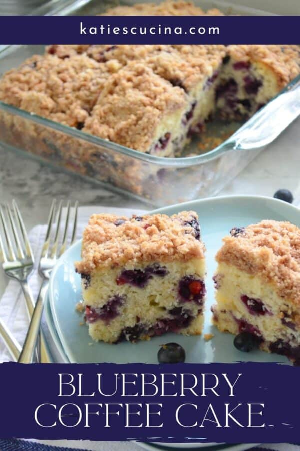 Blue square plate with two slices of Blueberry Coffee Cake and recipe title text for Pinterest.