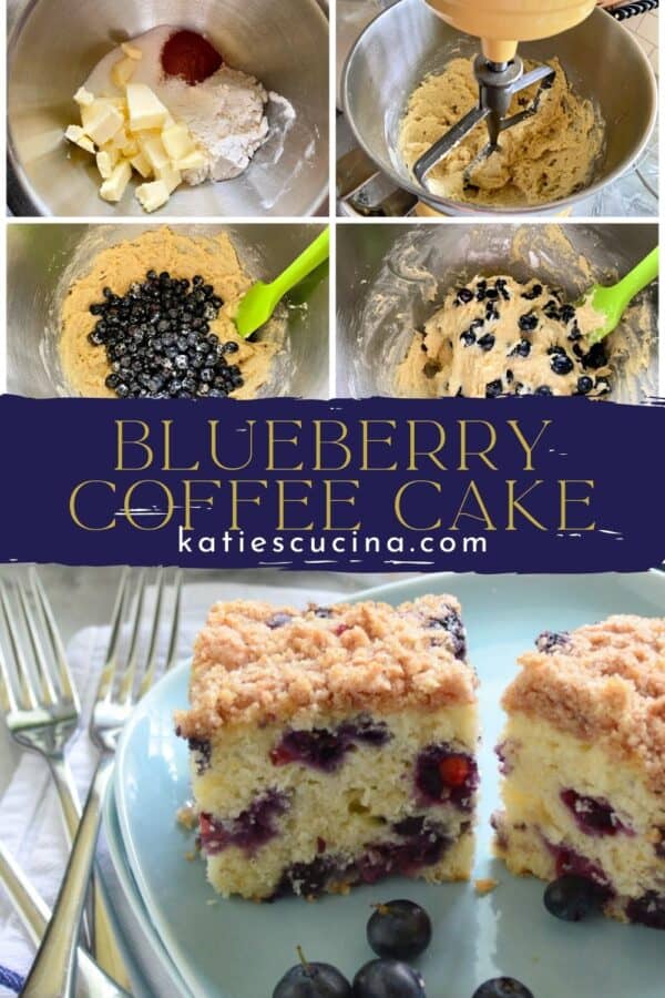 Top four photo collage of making Blueberry Coffee Cake divided by recipe title text and a blue plate with coffee cake slices on bottom.