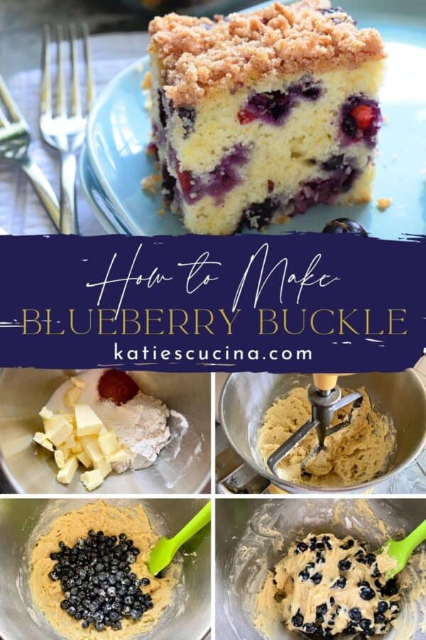 Top photo of a slice of Blueberry Buckle divded by recipe title text and four process photos of how to make the cake.