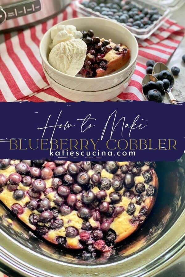 Two photos; top of blueberry cobbler in a bowl, bottom of slow cooker filled with cooked cobbler split by recipe title text on image for Pinterest.