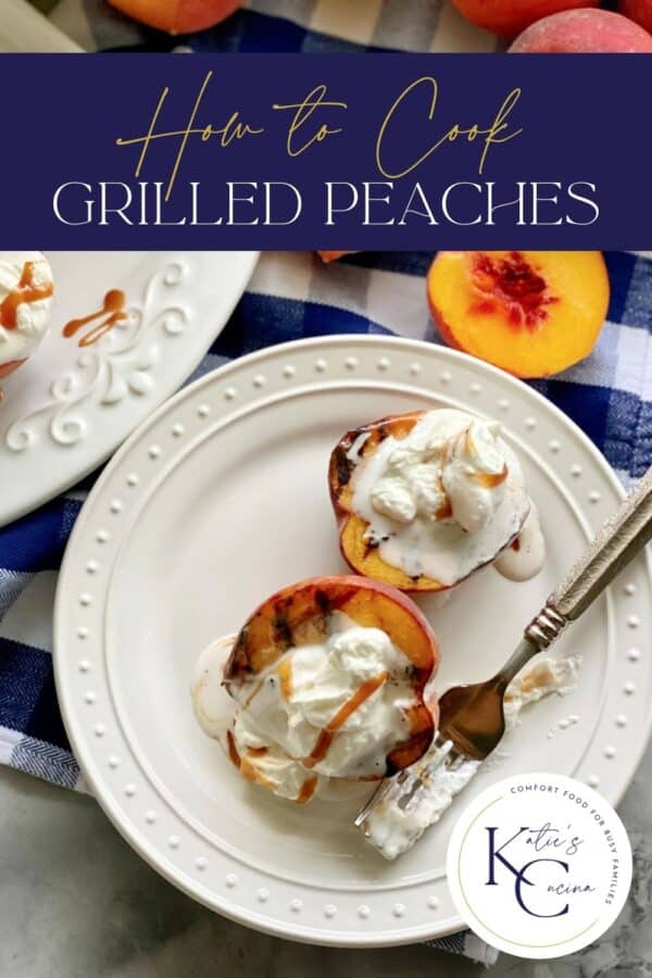 Top view of grilled peaches with cream on a plate with a recipe title text on image for Pinterest.