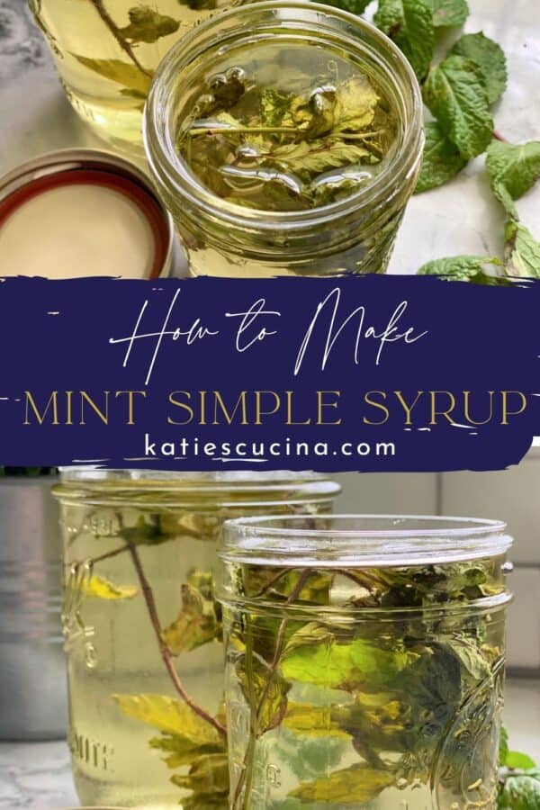 Two photos split by recipe title text on image; top of Mint Simple Syrup bottom of two mason jars filled with syrup.