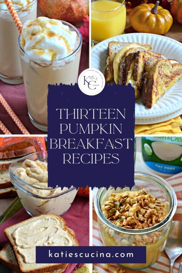 Four photos: Iced coffee, french toast, cream cheese, and yogurt parfait with text in middle that reads "13 Pumpkin Breakfast Recipes".