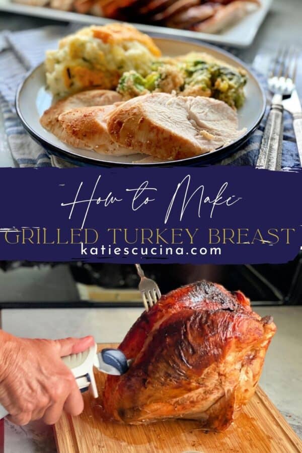 Two photos divided by recipe title for Pinterest; top of a plate of turkey and sides, bottom of carving a whole turkey breast.