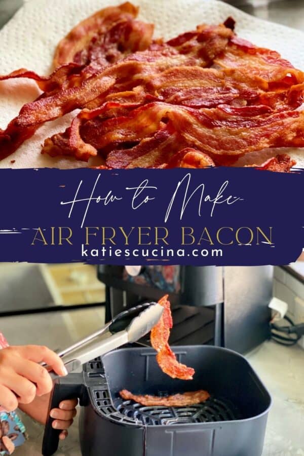 Two images separated by recipe title text; top: slices of cooked bacon on paper towel, bottom: bacon in air fryer basket removed by tongs