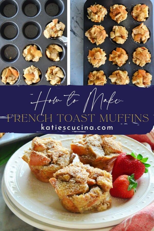 Top view of two images separated by title text; top: bread and egg mixture placed in muffin pans, bottom: French toast muffins on a white dish with strawberries and syrup