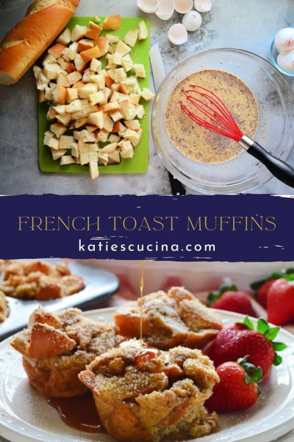 Top view of two images separated by title text; top: diced bread and mixing bowl with egg and whisk, bottom: French toast muffins on a white dish with strawberries and syrup