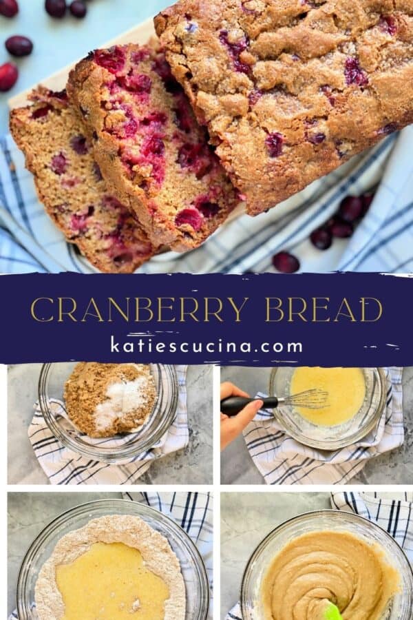 Five photos divided by recipe title text; top of sliced cranberry bread, bottom four photos of how to mix batter.