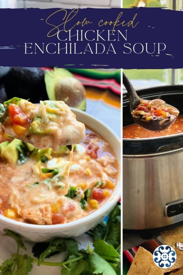 two images with title text above; right: chicken enchilada soup ladled out of crock pot, left: soup served in white bowl and topped with avocado and cheese
