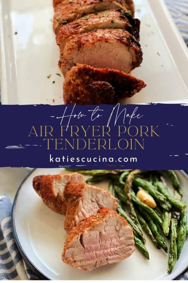 two images separated by title text; top: sliced pork tenderloin on serving dish, bottom: tenderloin and asparagus on white plate