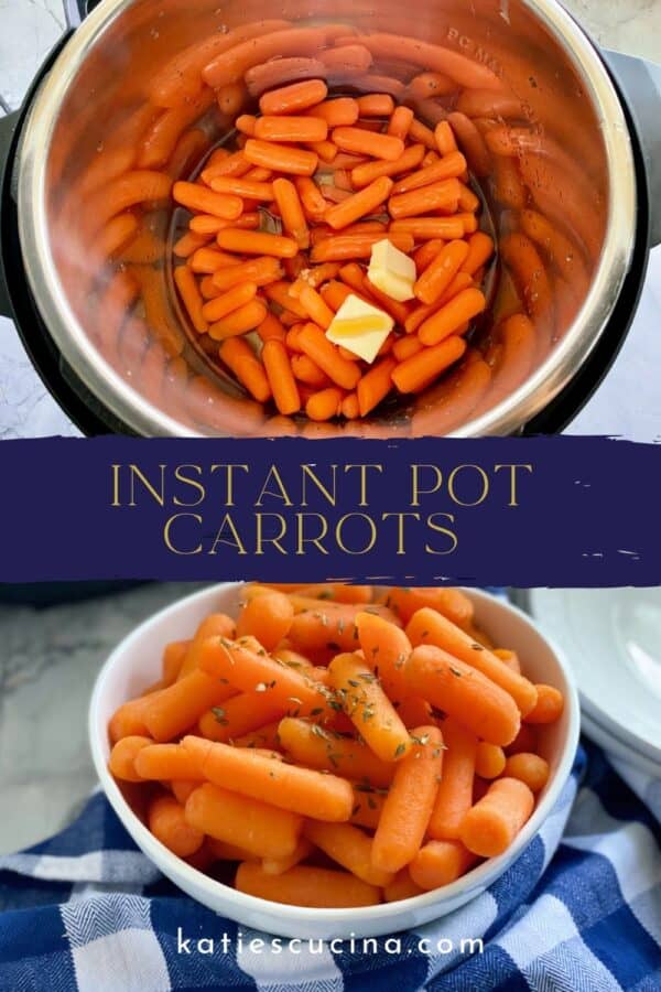 Two photos split by text on image; top of an Instant Pot with carrots and butter, bottom of white bowl filled with carrots.