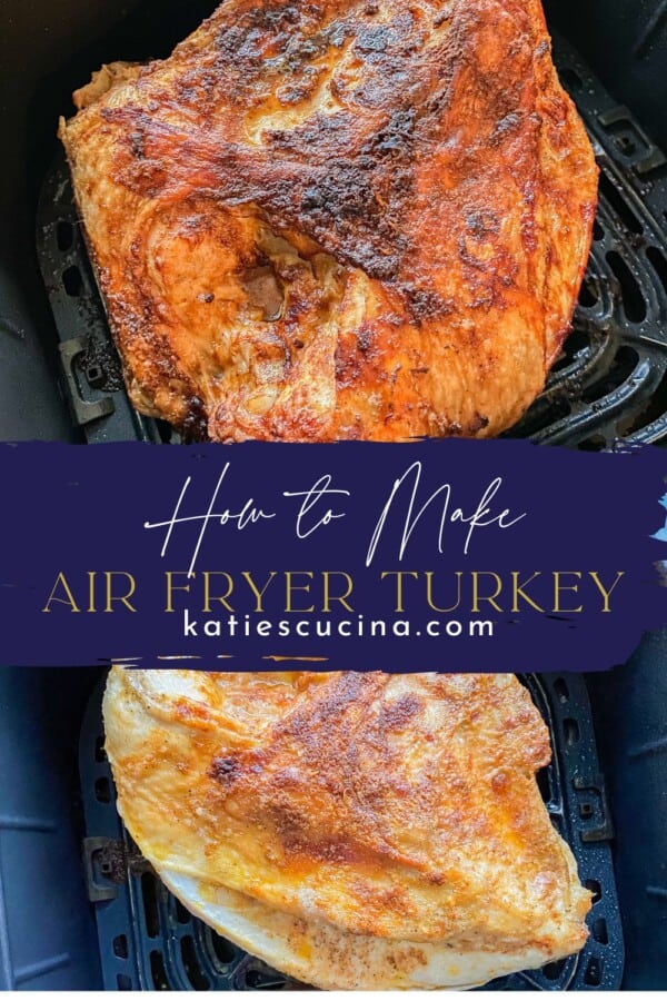 Cooked turkey breast in air fryer basket divided by recipe title text on image for Pinterest with half cooked turkey below.